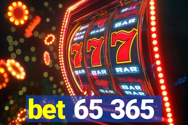 bet 65 365